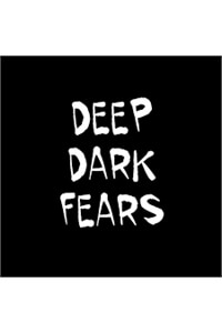 Deep Dark Fears